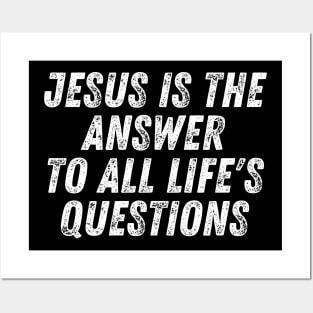 Christian Quote Jesus Is The Answer To All Life's Questions Posters and Art